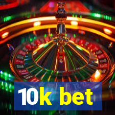 10k bet